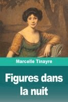 Marcelle Tinayre - Figures dans la nuit, Häftad