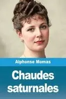 Alphonse Momas - Chaudes saturnales, Häftad. Tillgänglighet: Lägg i varukorg