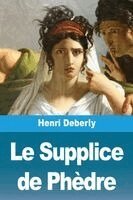 Henri Deberly - Supplice de Phèdre, Häftad