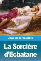 Jane de la Vaudère - Sorcière d'Ecbatane, Häftad. Tillgänglighet: Lägg i varukorg