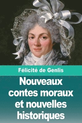 Félicité de Genlis, Félicité - Nouveaux contes moraux et nouvelles historiques, Häftad