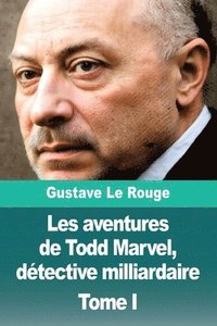 bokomslag Les aventures de Todd Marvel, détective milliardaire: Tome I