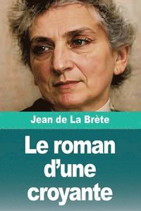 bokomslag Le roman d'une croyante