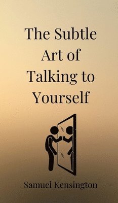 bokomslag The Subtle Art of Talking to Yourself