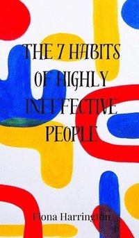 bokomslag The 7 Habits of Highly Ineffective People