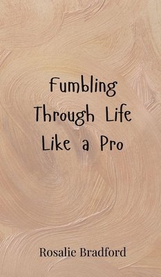 bokomslag Fumbling Through Life Like a Pro