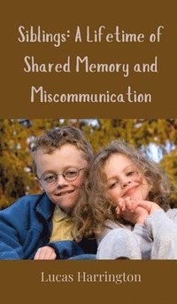 bokomslag Siblings: A Lifetime of Shared Memory and Miscommunication