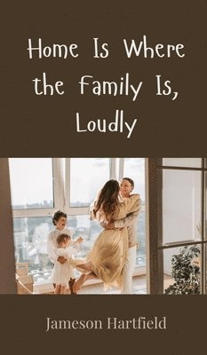 Home Is Where the Family Is, Loudly 1