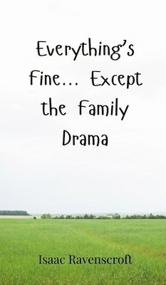 Everything's Fine... Except the Family Drama 1