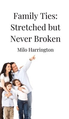 Family Ties: Stretched but Never Broken 1