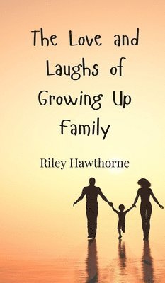 bokomslag Love and Laughs of Growing Up Family