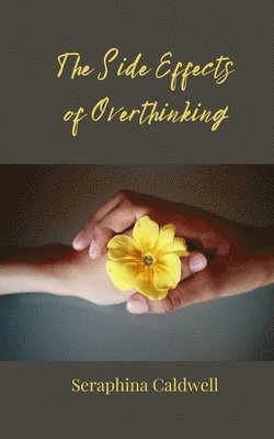 The Side Effects of Overthinking 1