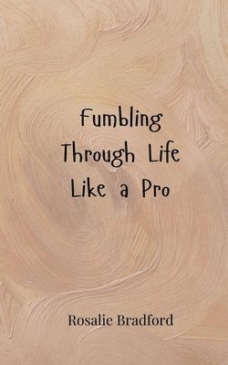 bokomslag Fumbling Through Life Like a Pro