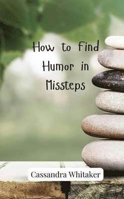 How to Find Humor in Missteps 1