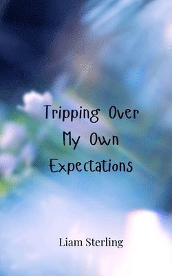 Tripping Over My Own Expectations 1