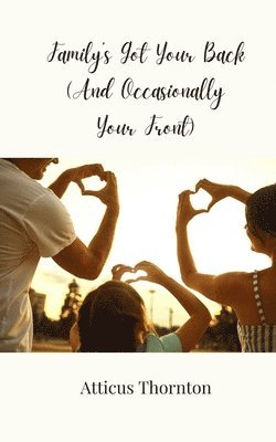 Family's Got Your Back (And Occasionally Your Front) 1