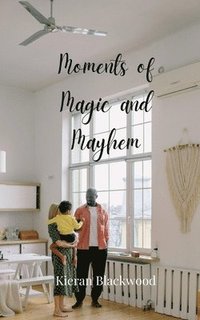 bokomslag Moments of Magic and Mayhem