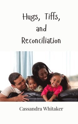 Hugs, Tiffs, and Reconciliation 1