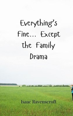 Everything's Fine... Except the Family Drama 1