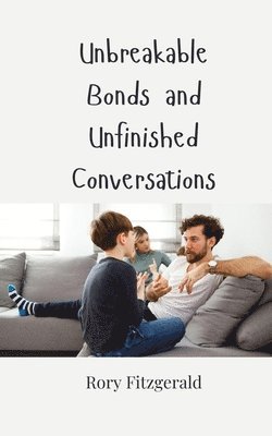 bokomslag Unbreakable Bonds and Unfinished Conversations