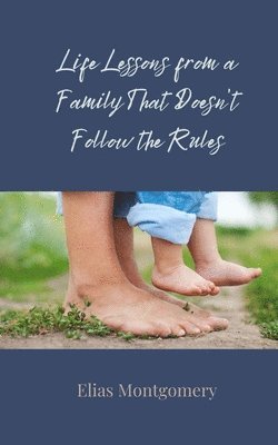 bokomslag Life Lessons from a Family That Doesn't Follow the Rules