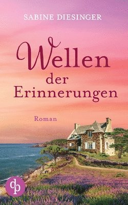 bokomslag Wellen der Erinnerungen Ein bewegender Roman an der Küste Frankreichs