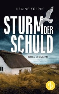 bokomslag Sturm der Schuld Ein Nordseekrimi um eine dunkle Vergangenheit