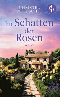 bokomslag Im Schatten der Rosen | Ein mitreißendes Familiengeheimnis über die Suche nach den eigenen Wurzeln