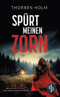 bokomslag Spürt meinen Zorn: Der düstere Thriller über einen gnadenlosen Mörder