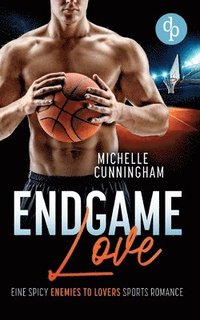 bokomslag Endgame Love: Eine Spicy Enemies to Lovers Sports Romance