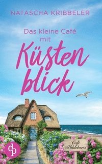 bokomslag kleine Café mit Küstenblick Ein Nordsee-Liebesroman