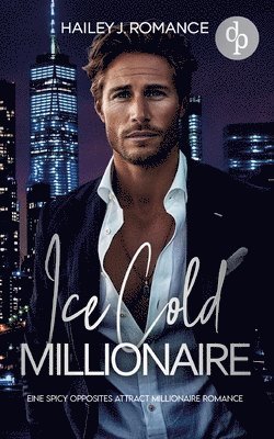 Hailey J Romance, Hailey J. Romance - Ice Cold Millionaire Eine spicy Opposites attract Millionaire Romance, Häftad