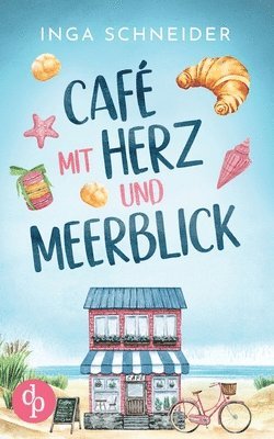 bokomslag Café mit Herz und Meerblick Ein wholesome Liebesroman mit viel Zucker und einem Happy End