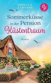 bokomslag Sommerküsse in der Pension Küstentraum Eine bezaubernde Wholesome Romance an der Ostsee