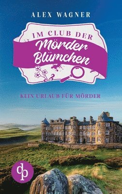 Kein Urlaub für Mörder Ein gemütlicher Cosy Krimi