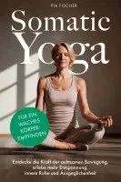 Pia Fischer - Somatic Yoga für ein waches Körperempfinden, Häftad. Tillgänglighet: Lägg i varukorg