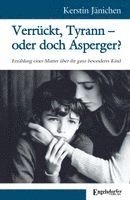 Kerstin Jänichen - Verrückt, Tyrann - oder doch Asperger?, Häftad