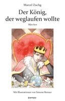 Marcel Zischg - Der König, der weglaufen wollte, Inbunden