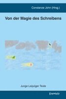Constanze John - Von der Magie des Schreibens, Inbunden
