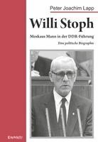 Peter Joachim Lapp - Willi Stoph. Moskaus Mann in der DDR-Führung, Inbunden