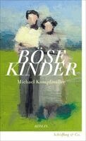 Michael Kumpfmüller - Böse Kinder, Inbunden