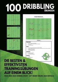 bokomslag 100 Übungen Dribbling: Die besten und effektivsten Übungen für dein perfektes Fußballtraining...
