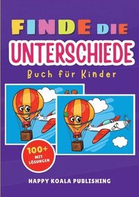 bokomslag Finde die Unterschiede Rätselspaß für Kinder: Über 100 lustige Rätsel mit Lösungen - Trainiert Fokus & Beobachtungsgabe - Mit Tieren, Weltraum & Allta