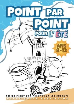 bokomslag Relier Point par Point pour les Enfants 8-12 'Édition d'Été': Livre d'activités amusant et stimulant pour l'été pour les enfants, les garçons et les f