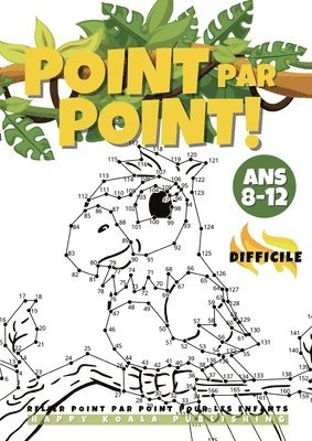 bokomslag Relier Point par Point pour les Enfants 8-12 Difficile: Le grand et amusant livre d'activités de points pour les enfants, les garçons et les filles âg