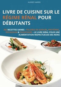 bokomslag Livre de cuisine sur le régime rénal pour débutants