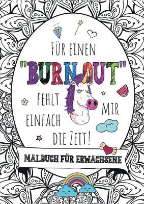 bokomslag Für einen Burnout fehlt mir einfach die Zeit! - Das große Malbuch für Erwachsene