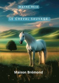 bokomslag Le cheval sauvage