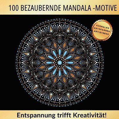 100 bezaubernde Mandala Motive - Entspannung trifft auf Kreativität 1
