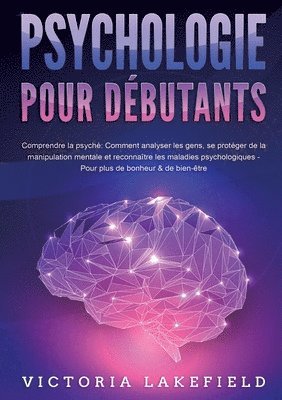 bokomslag PSYCHOLOGIE POUR DÉBUTANTS - Comprendre la psyché